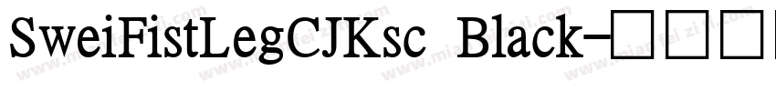 SweiFistLegCJKsc Black字体转换